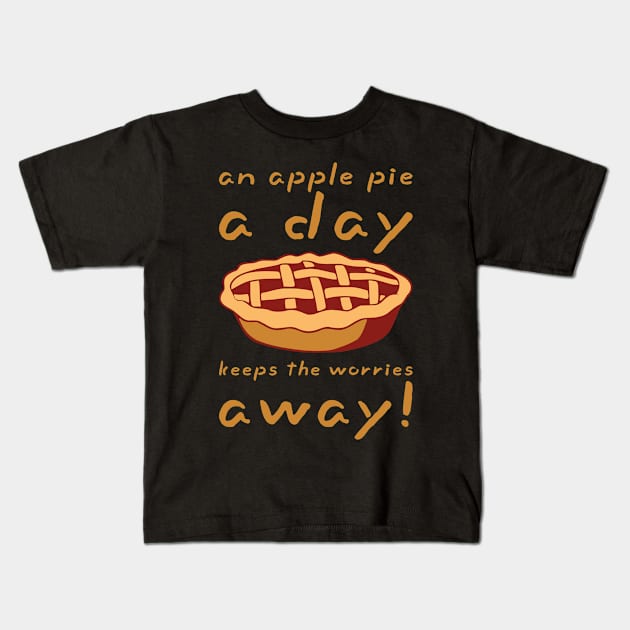 An apple pie a day keeps the worries away! Funny apple pie puns 2024 FOOD-5 Kids T-Shirt by itsMePopoi